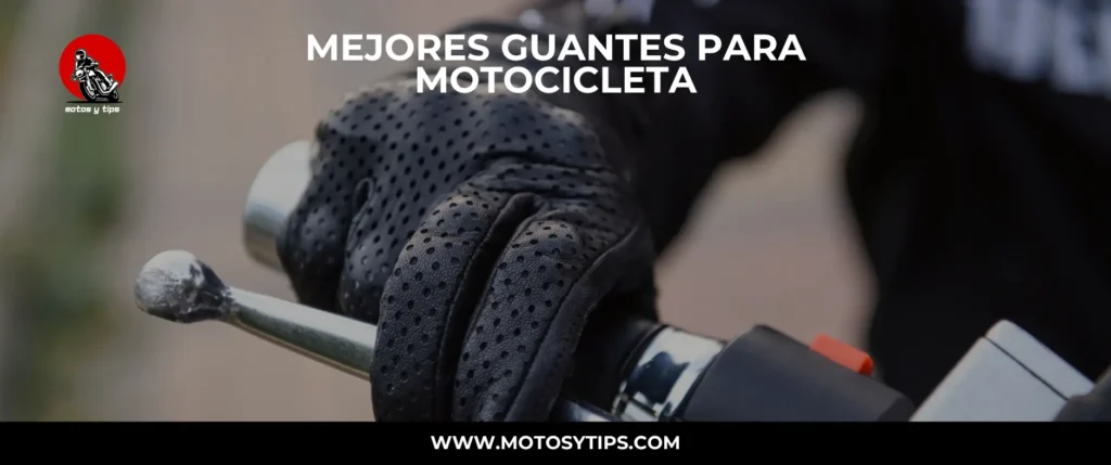 Mejores guantes para moto
